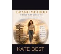 The Happy Mind Body Brand Method: How to Build YOUR Brand and Be Self-Sustaining; Choice Over Coercion