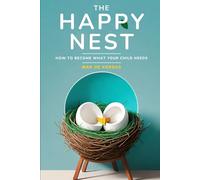 The Happy Nest: How to become what your child needs
