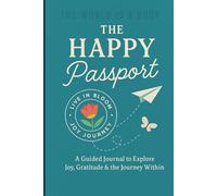 The Happy Passport: A Guided Journal to Cultivate Joy, Practice Gratitude, and Record Your Life Adventures