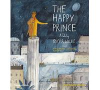 The happy prince: A Tale by Oscar Wilde