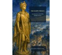 The Happy Prince: An Illustrated and Annotated Reader's Edition