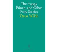 The Happy Prince, and Other Fairy Stories