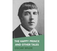The Happy Prince and Other Tales: 1888 Edition including The Selfish Giant with Original Illustrations