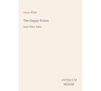 The Happy Prince: And Other Tales