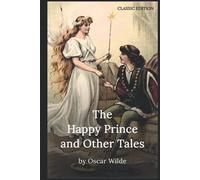 The Happy Prince and Other Tales By Oscar Wilde: With original illustrations