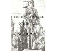 The Happy Prince and Other Tales Oscar Wilde (Classic Edition): With Original illustrations I Unabridged