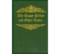 The Happy Prince and Other Tales: With original illustrations - annotated