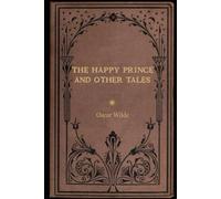 The Happy Prince and Other Tales: With original illustrations - annotated