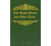 The Happy Prince and Other Tales: With original illustrations - annotated