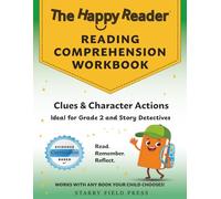 The Happy Reader: Reading Comprehension Workbook, Grade 2: Clues & Character Actions