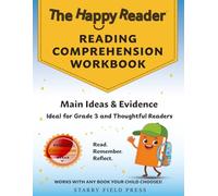 The Happy Reader: Reading Comprehension Workbook, Grade 3: Main Ideas & Evidence
