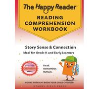 The Happy Reader: Reading Comprehension Workbook, Grade K: Story Sense & Connection