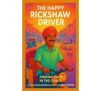 The Happy Rickshaw Driver: Finding Calm In The Chaos