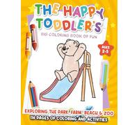 The Happy Toddler's Big Coloring Book of Fun: Exploring the Park, Farm, Beach & Zoo