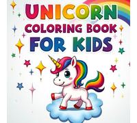 The Happy Unicorn: Unicorn Coloring Book for Kids Ages 3 to 12: Bold, Simple, and Joyful Unicorn Designs for Stress-Free Creativity and Relaxation