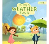 The Happy Weather Book - UK Spelling: Perfect for explorers, artists, and kids who love asking, "Why?"