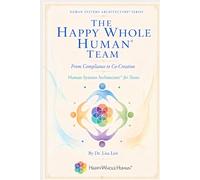 The Happy Whole Human® Team: From Compliance to Co-Creation