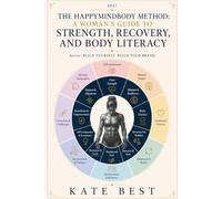 The HappyMindBody Method: A Woman’s Guide to Strength, Recovery, and Body Literacy