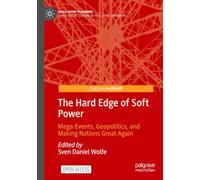 The Hard Edge of Soft Power: Mega-Events, Geopolitics, and Making Nations Great Again