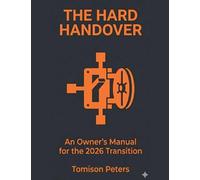 The Hard Handover: An Owner's Manual for the 2026 Transition