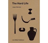 Jasper Morrison - The Hard Life by Morrison, Jasper