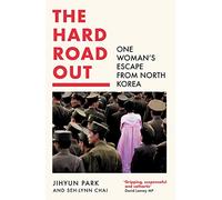 The Hard Road Out: One Woman’s Escape From North Korea