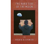 The hard side of the moon - Spencer Hugh A. D.