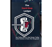 The Hard-Stop Ledger: Day Trading Journal to Stop Revenge Trading, Control Emotions & Master Risk Management