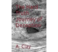 The Hard Truth Journey of Deception