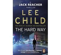 The Hard Way: (Jack Reacher 10): The heart-stopping Jack Reacher thriller from the No.1 Sunday Times bestselling author