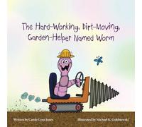 The Hard-Working, Dirt-Moving, Garden-Helper Named Worm