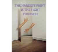 The hardest fight is the fight with yourself: Daily motivation. Positive affirmations for life.