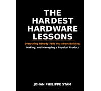 The Hardest Hardware Lessons