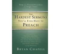 Bryan Chapell The Hardest Sermons You'll Ever Have to Preach (Tascabile)