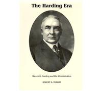 The Harding Era: Warren G. Harding and His Administration