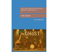 THE HARE AND THE TORTOISE, GIRAFFE, AND SLOTH: The Band
