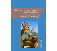 The Hare and the Tortoise, Giraffe, and Sloth - What’s Cooking?