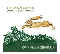 The Hare's Corner (Cuinne an Ghiorria) by Colm Mac Con Iomaire (2010-03-23)