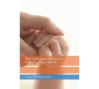 The Harlequin Ichthyosis Patient’s Sourcebook