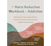 The Harm Reduction Workbook for Addiction: Motivational Interviewing Skills to