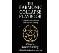 The Harmonic Collapse Playbook: Expanded Edition with Tesla’s 3-6-9 Theory