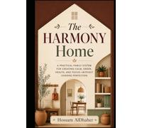 The HARMONY Home: A Practical Family System for Creating Calm, Order, Health, and Focus-Without Chasing Perfection