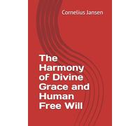 The Harmony of Divine Grace and Human Free WIll