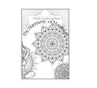 The Harmony of Mandalas: a book of color and peace.: An adult coloring book.