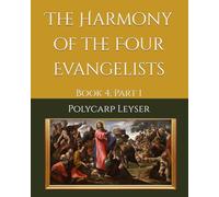 The Harmony of the Evangelists: Book 4, Part 1