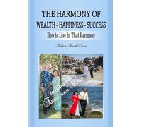 The Harmony of Wealth -Happiness-Success: The Unity of East and West