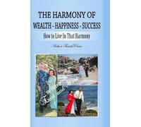 The Harmony of Wealth - Happiness - Success: The Unity of East and West