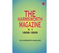 THE HARMSWORTH MAGAZINE V. 1 1898-1899