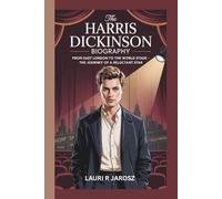 THE HARRIS DICKINSON BIOGRAPHY: From East London to the World Stage - The Journey of a Reluctant Star