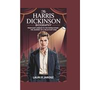 THE HARRIS DICKINSON BIOGRAPHY: From East London to the World Stage - The Journey of a Reluctant Star